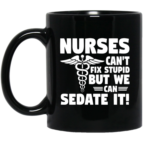 Unique design Nurses Sedate Stupid mug