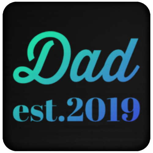 +Unique design Dad est. 2019 coaster
