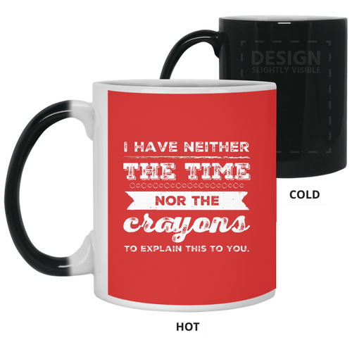 Unique design Neither Time Nor Crayons mug