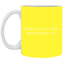 Load image into Gallery viewer, XP8434 11 oz. White Mug Unique design Dumb Blonde