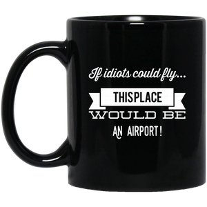 Unique design If Idiots Could Fly mug