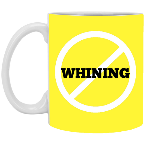 Unique design No Whining mug