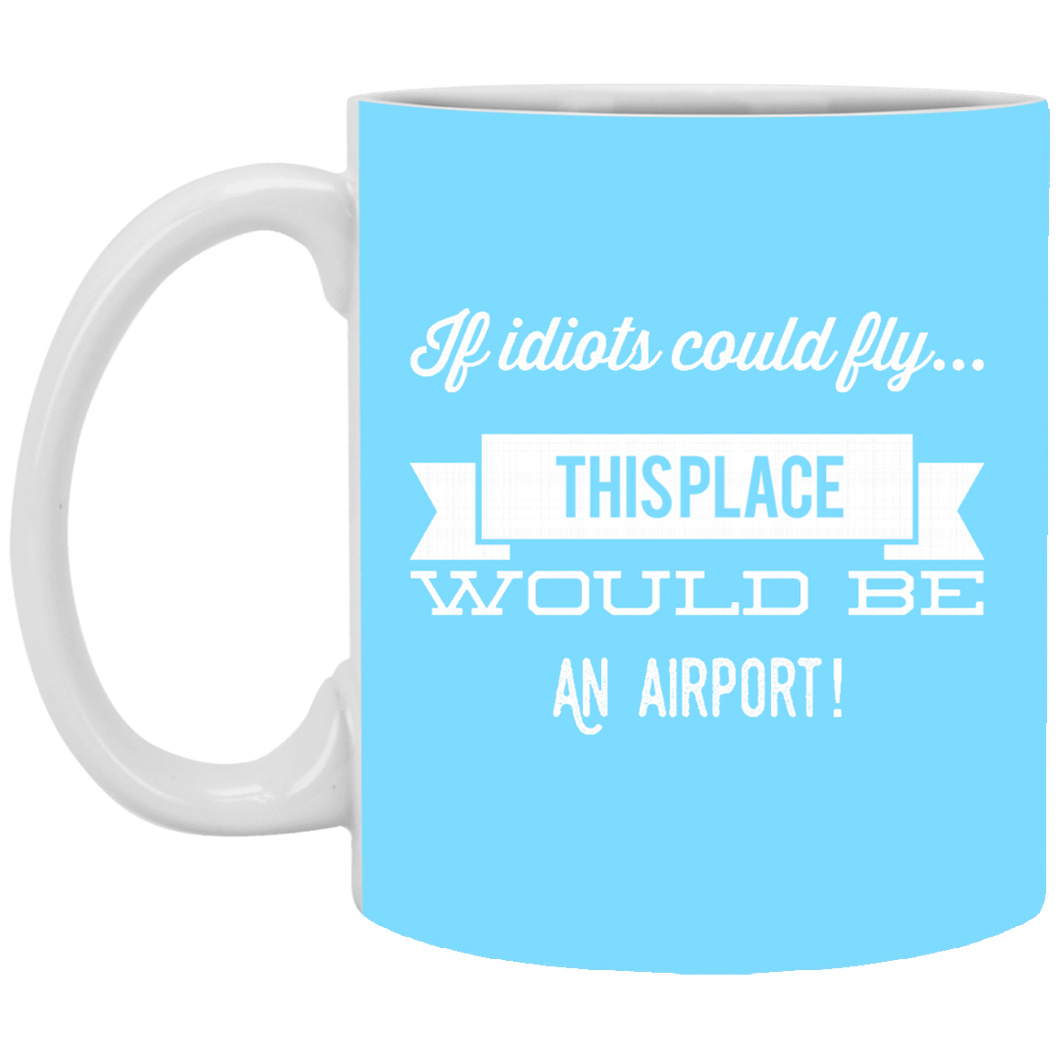 XP8434 11 oz. White Mug Unique design If Idiots Could Fly