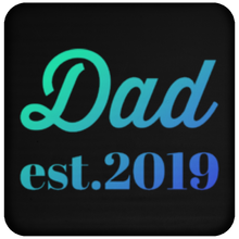 Load image into Gallery viewer, +Unique design Dad est. 2019 coaster