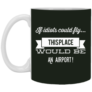 XP8434 11 oz. White Mug Unique design If Idiots Could Fly