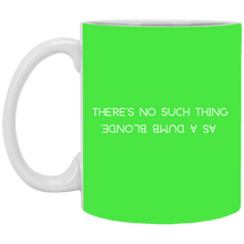 Load image into Gallery viewer, XP8434 11 oz. White Mug Unique design Dumb Blonde