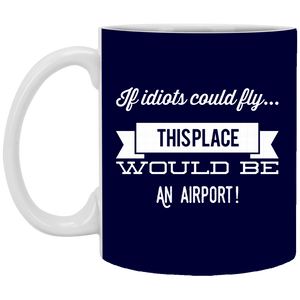 XP8434 11 oz. White Mug Unique design If Idiots Could Fly