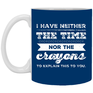 XP8434 11 oz. White Mug Unique design Neither Time Nor Crayons