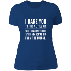 NL3900 Next Level Ladies' Boyfriend T-Shirt Unique Design I Dare You