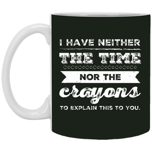 XP8434 11 oz. White Mug Unique design Neither Time Nor Crayons