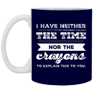 XP8434 11 oz. White Mug Unique design Neither Time Nor Crayons